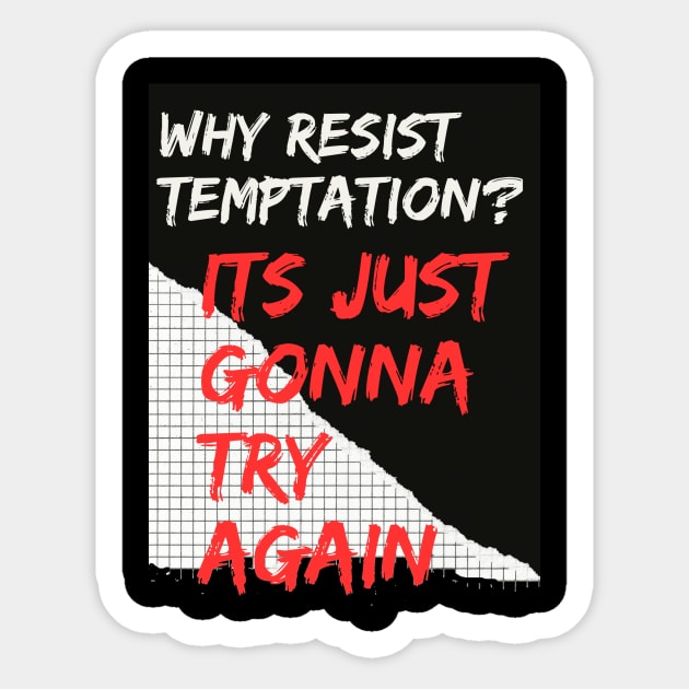 Why Resist Temptation? Sticker by DonWillisJrArt